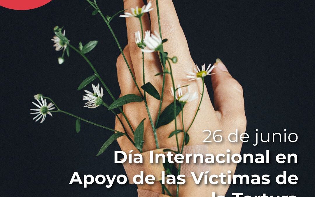 Día internacional en apoyo a las víctimas de la tortura
